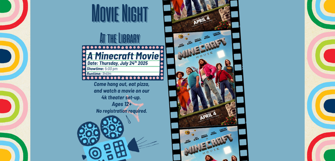 Flyer for 'Movie Night at the Library' featuring A Minecraft Movie on Thursday, July 25th, 2025. Includes colorful retro border, film strip with movie stills, and invitation to join for pizza and a movie. Ages 10+. No registration required.